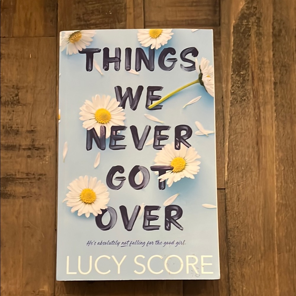 Things We Never Got Over by Lucy Score